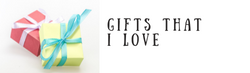 Gifts That I Love
