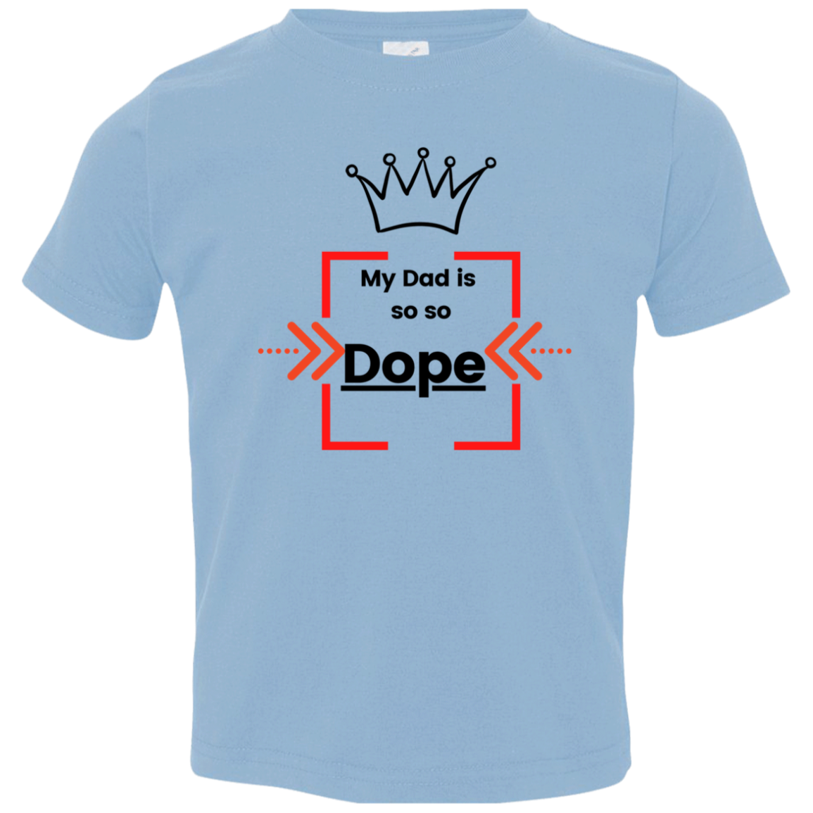 My Dad is so so dope | Toddler Jersey T-Shirt