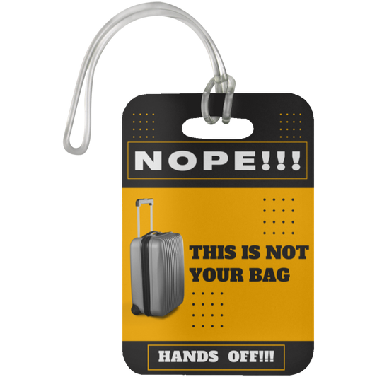 LUGGAGE TAG | NOPE! THIS IS NOT YOUR BAG