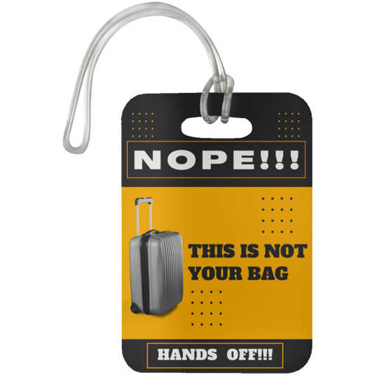 LUGGAGE TAG |  NOPE! THIS IS NOT YOUR BAG