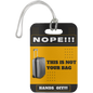 LUGGAGE TAG |  NOPE! THIS IS NOT YOUR BAG