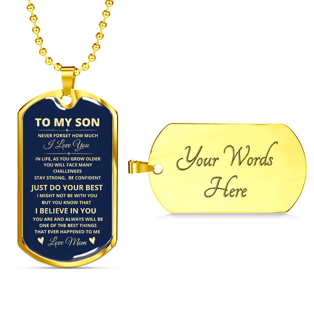 TO MY SON NEVER FORGET HOW MUCH I LOVE YOU from Mom DOG TAG