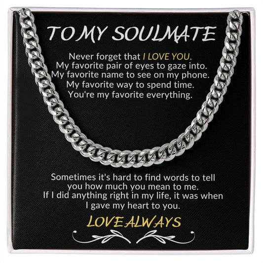 TO MY SOULMATE | NEVER FORGET THAT I LOVE YOU. | CUBAN LINK CHAIN